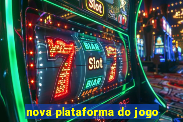 nova plataforma do jogo